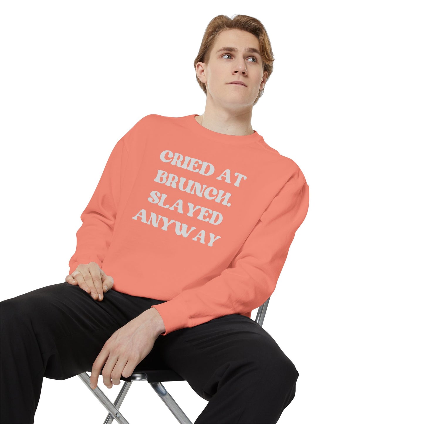 Cried at Brunch. Slayed Anyway Unisex Garment-Dyed Sweatshirt