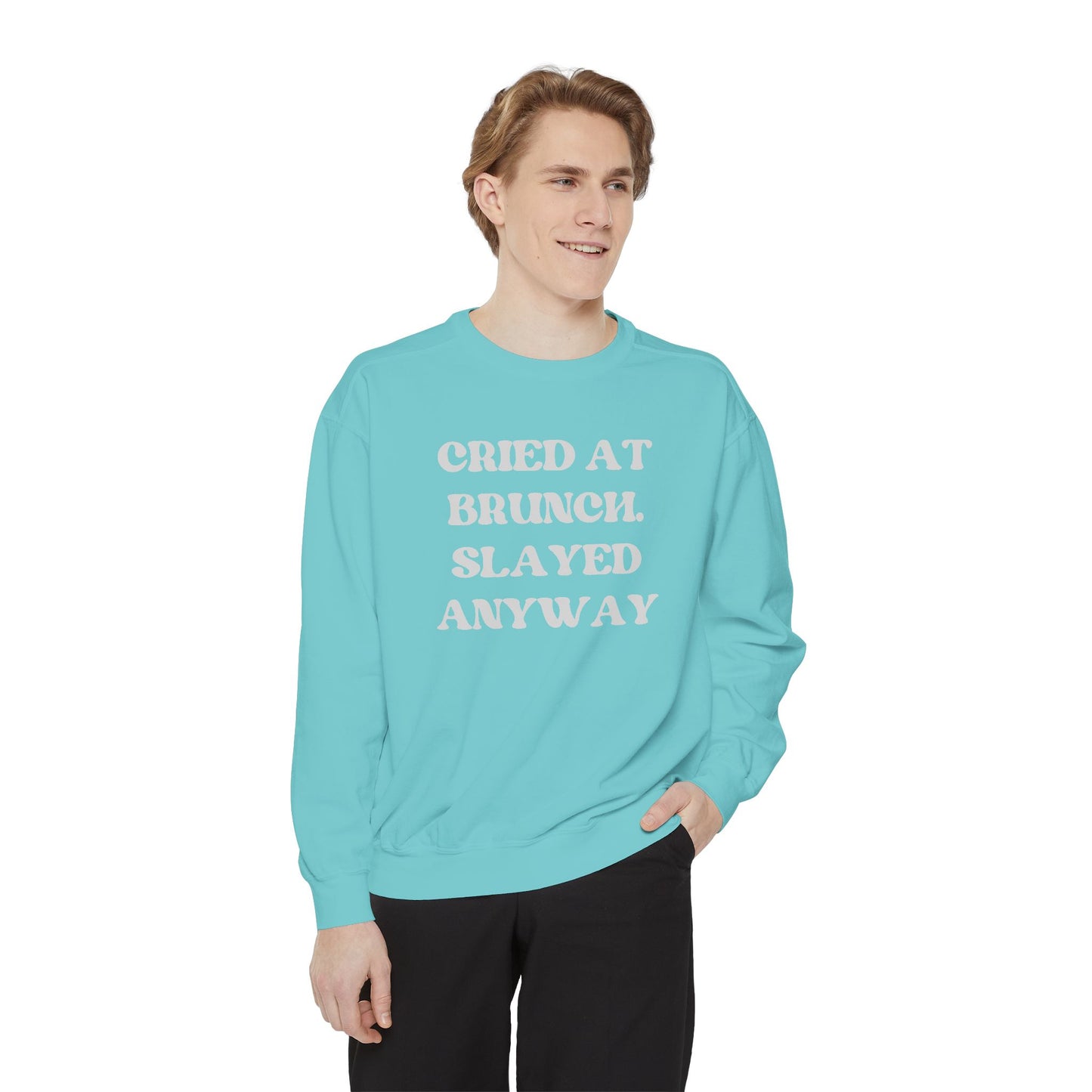 Cried at Brunch. Slayed Anyway Unisex Garment-Dyed Sweatshirt
