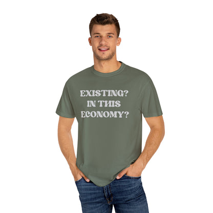 Exist? In this Economy? Unisex T-Shirt