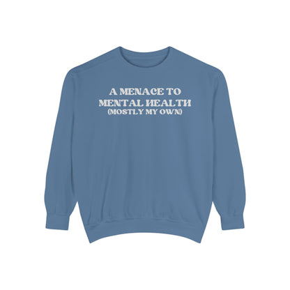 Menace to Mental Health Unisex Garment-Dyed Sweatshirt